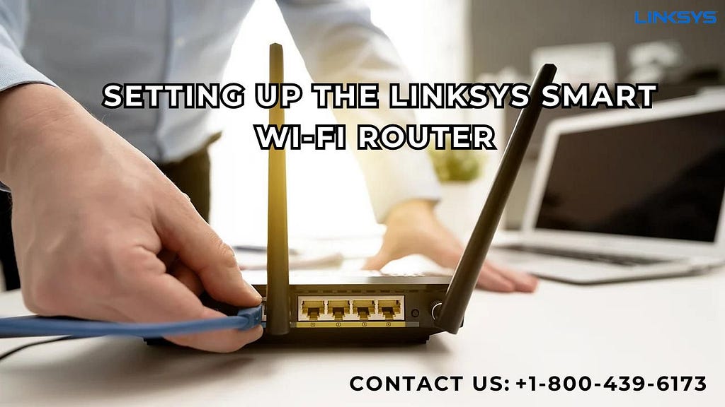 Setting Up the Linksys Smart Wi-Fi Router