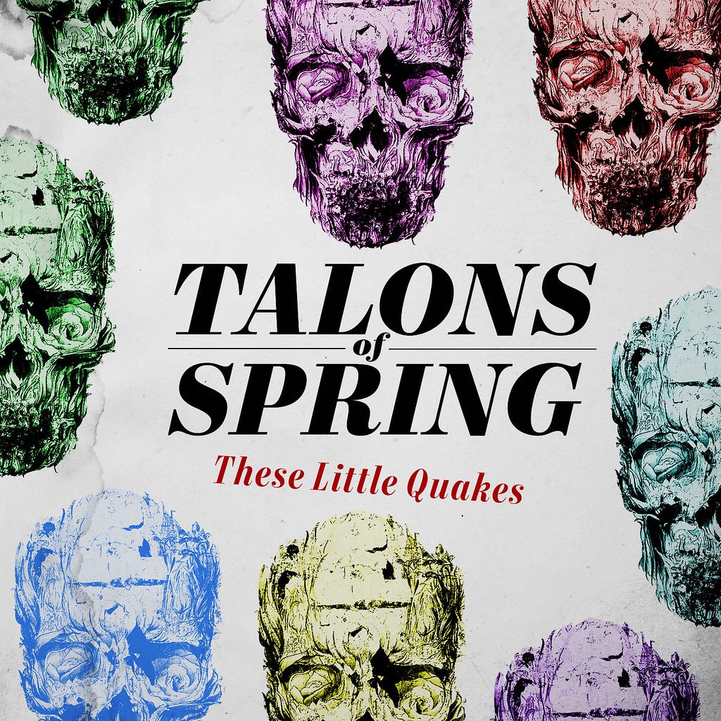 Talons of Spring: “These Little Quakes”