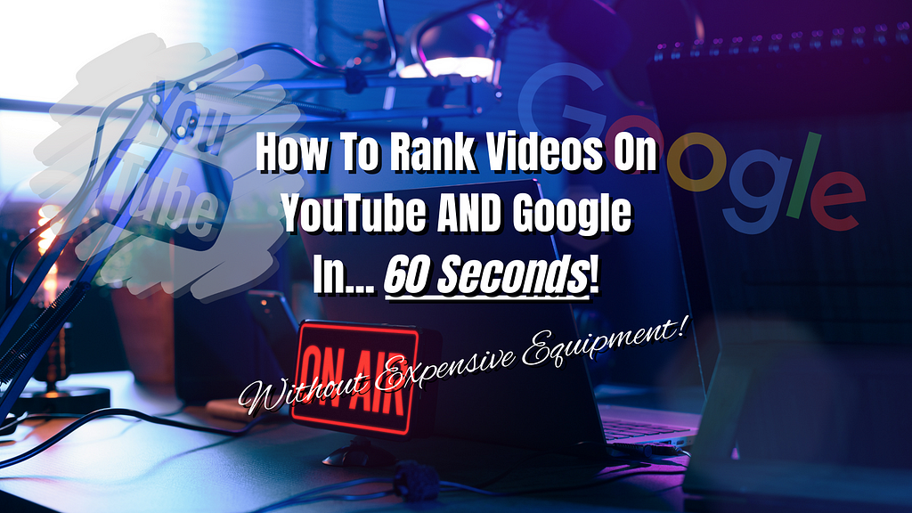 how to rank your videos page one on google and youtube in 60 seconds