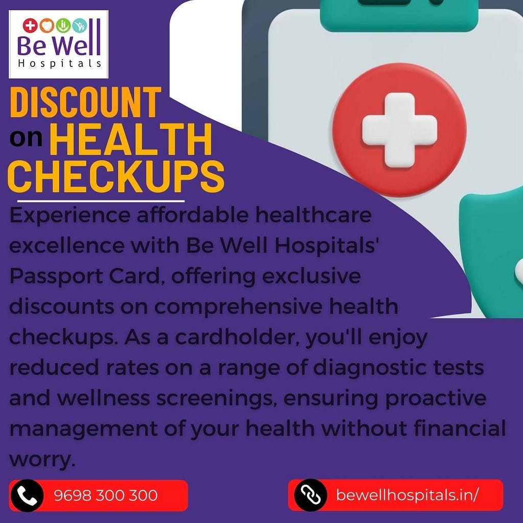 Discount on Health Checkups- Be Well Hospitals- Be Well Passport Health Card- Chennai