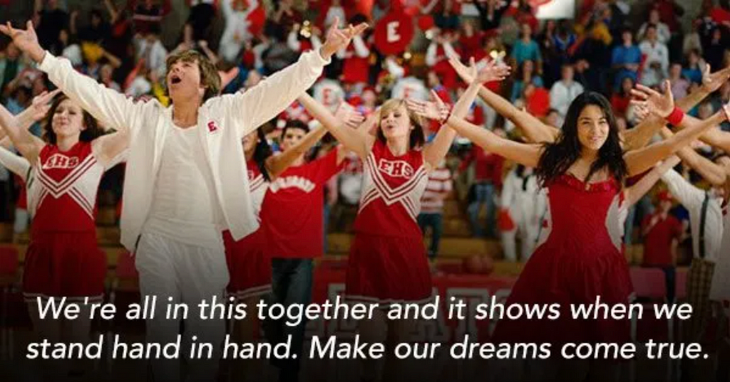 a scene of the teens dancing at the end of High School Musical, text says “We’re all in this together and it shows when stand hand in hand. Make our dreams come true.”