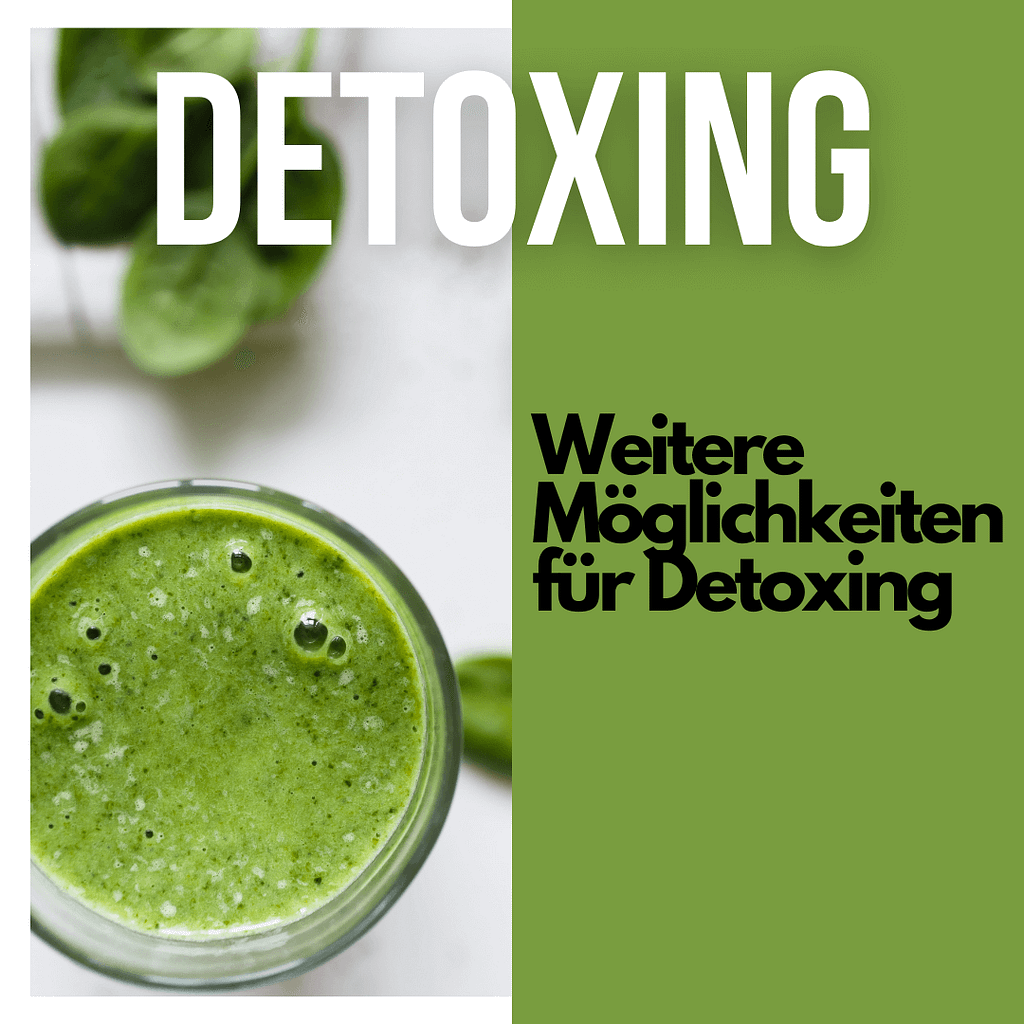 Weitere Möglichkeiten für Detoxing,mit grünem Smoothie