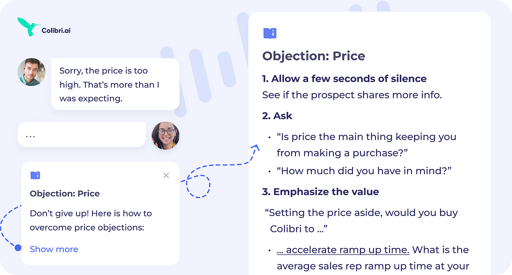 An example of a cue card that helps reps overcome price objections. When a prospect says “Sorry, the price is too high. That’s more than I was expecting”, Colibri serves up a cue card that provides steps to handle it.
