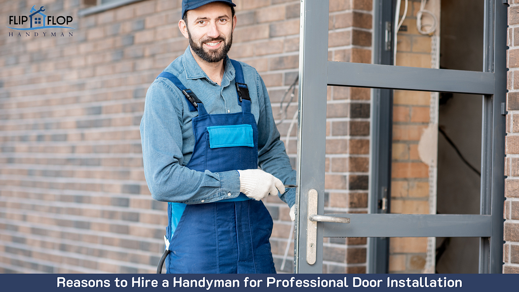 Reasons To Hire A Handyman For Professional Door Installation