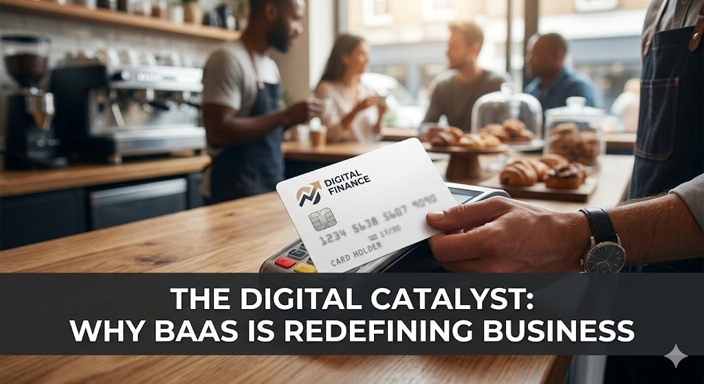 The Digital Catalyst: Why Banking-as-a-Service is the Invisible Force Redefining Every Business
