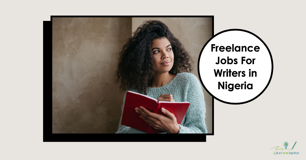 Jobs For Freelance Writers in Nigeria: Unlocking High-Income Opportunities with Cravinkminds