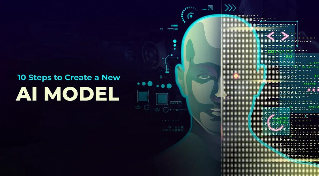 10 Steps to Create a New AI Model in 2025