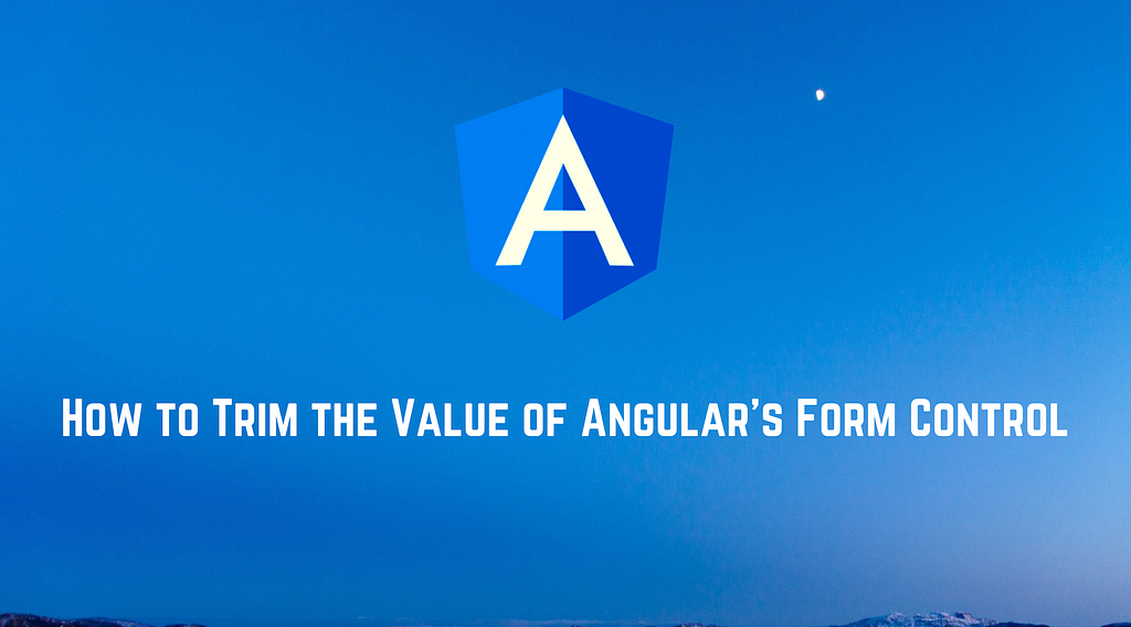 How to Trim the Value of Angular’s Form Control