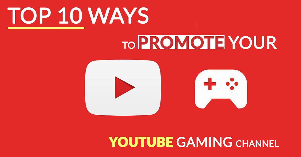 Top 10 ways to promote your YouTube Gaming Channel in July 2019