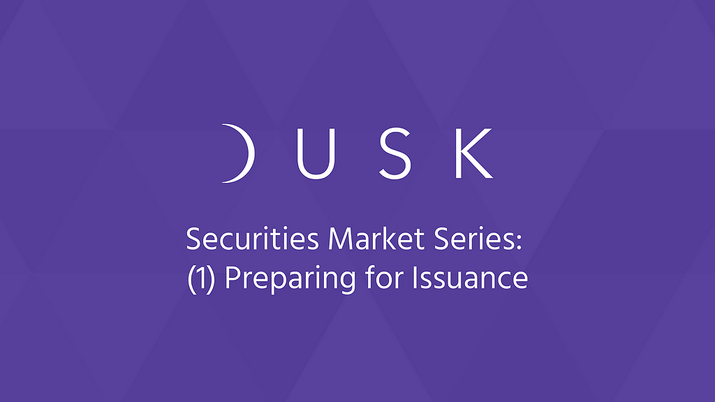 Dusk Network - Securities Market Series: (1) Preparing for Issuance