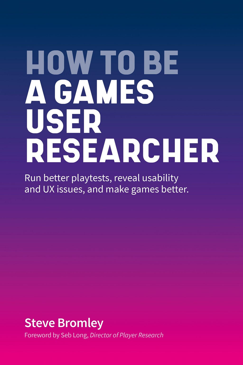 How To Be A Games User Researcher book cover