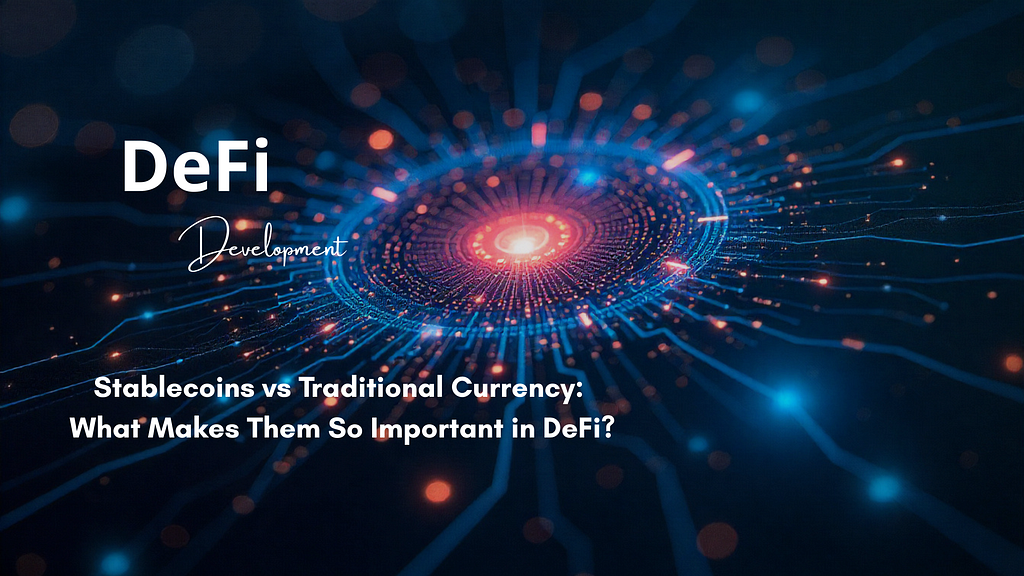 Stable coins vs Traditional Currency: What Makes Them So Important in DeFi?