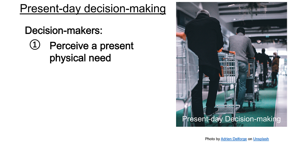 first, decision-makers perceive a present physical need
