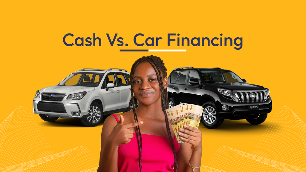 Cash Vs. Car Financing In Uganda: Which Is Better?