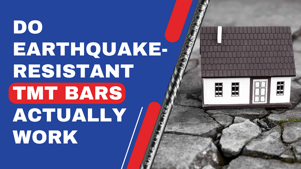 Do Earthquake-Resistant TMT Bars Actually Work?