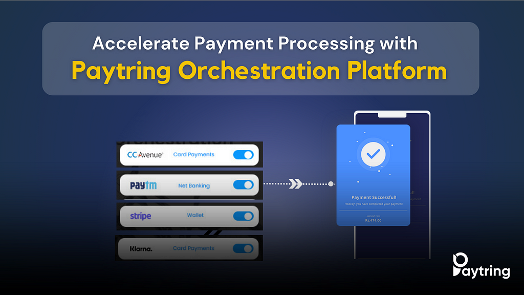 Learn How Paytring help businesses with Seamless payment processing with it’s orchestration platform