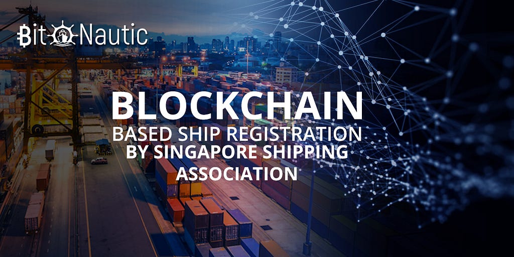 1*1sFcAGc430ka47LY4rD2OA Blockchain Based Ship Registration by Singapore Shipping Association