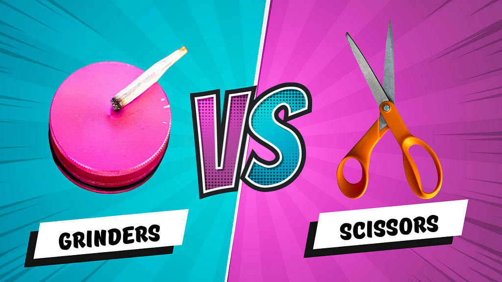 Weed Grinders vs. Scissors