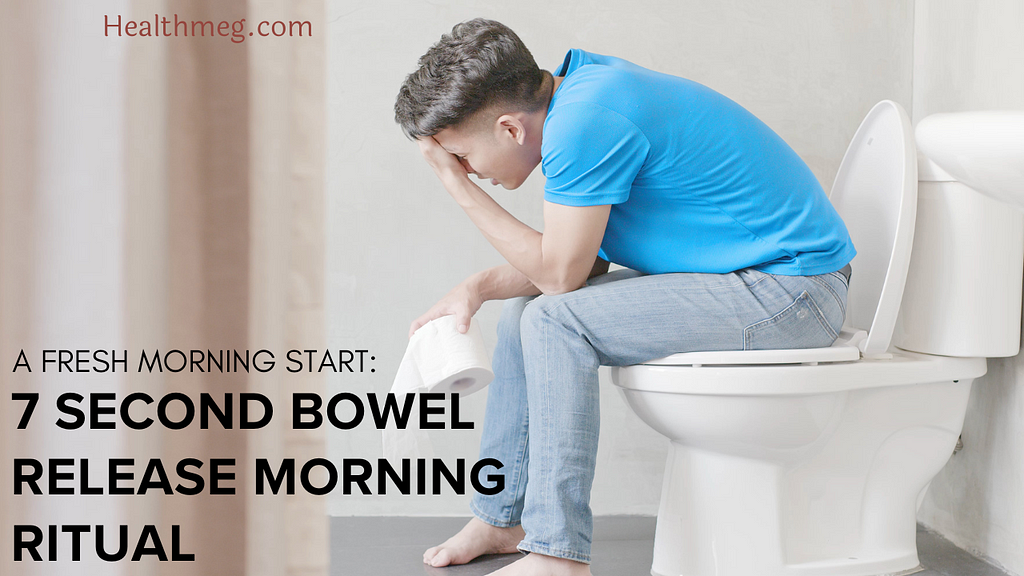 7 Second Bowel Release Morning Ritual: A Fresh Morning Start