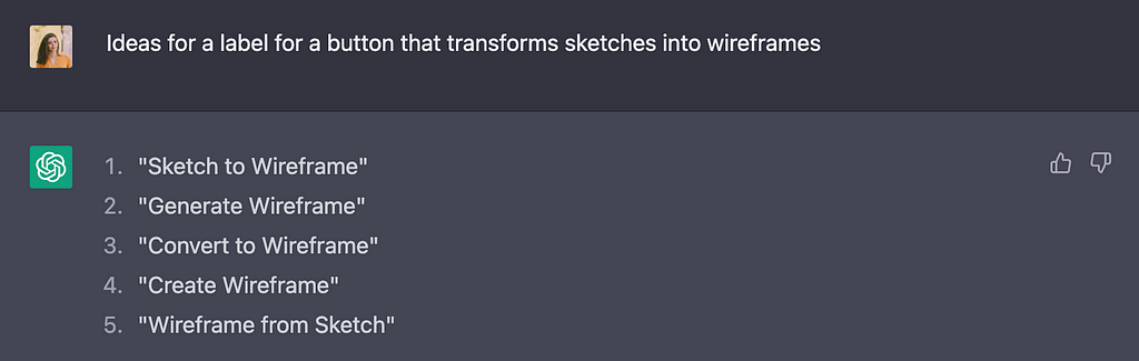 I ask ChatGPT to come up with ideas for labels for a button that transforms sketches into wireframes. It replies proposing 5 different ideas.