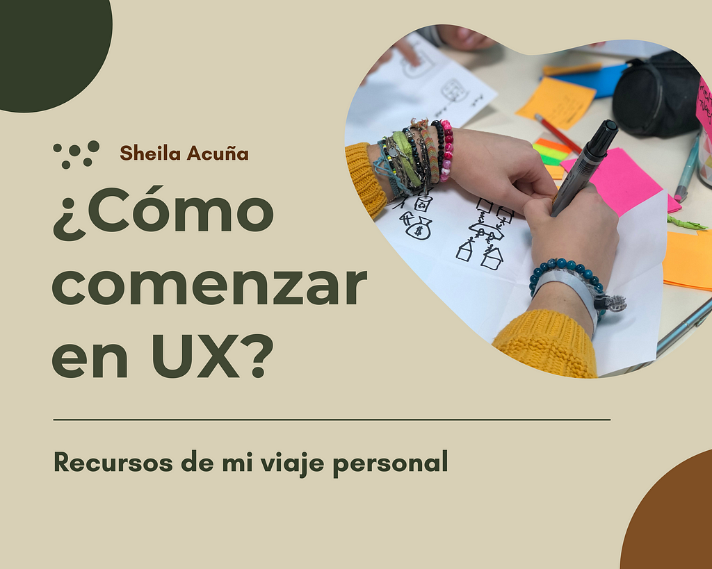 ¿Cómo comenzar en UX? Recursos desde mi viaje personal por Sheila Acuña