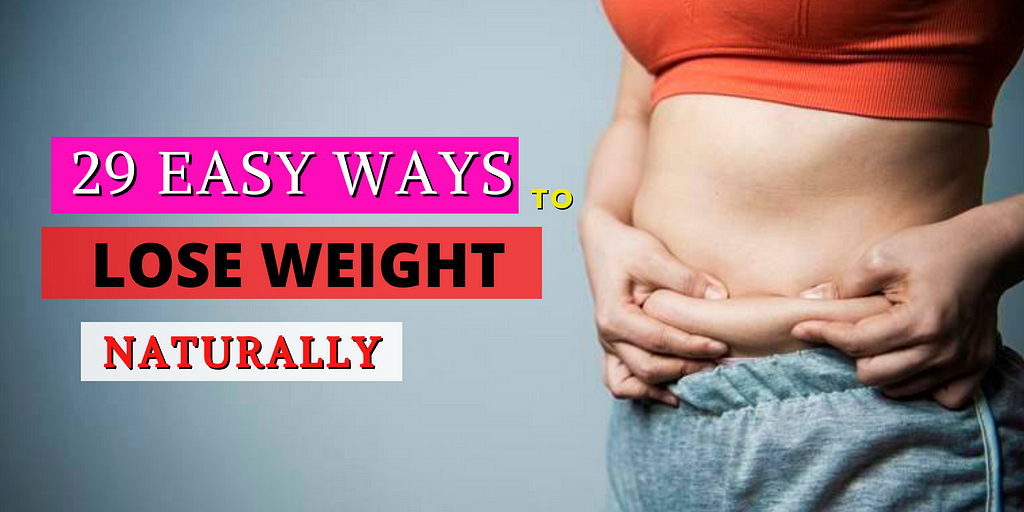 29 Easy Ways to Lose Weight Naturally (Backed by Science)