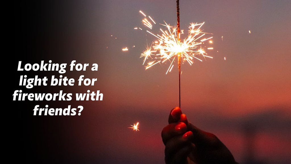 Looking for a light bite for fireworks with friends?