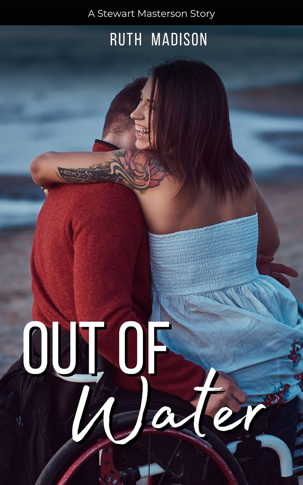 Out Of Water. A Stewart Masterson Story. By Ruth Madison. A man in a wheelchair on the beach with a woman on his lap