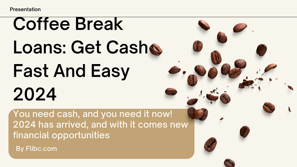 Coffee Break Loans: Get Cash Fast And Easy 2024