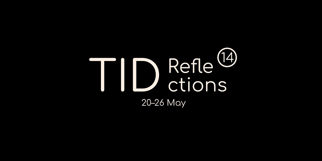 Light pink logo text on black background saying “TID Reflection 14, 20–26 May”