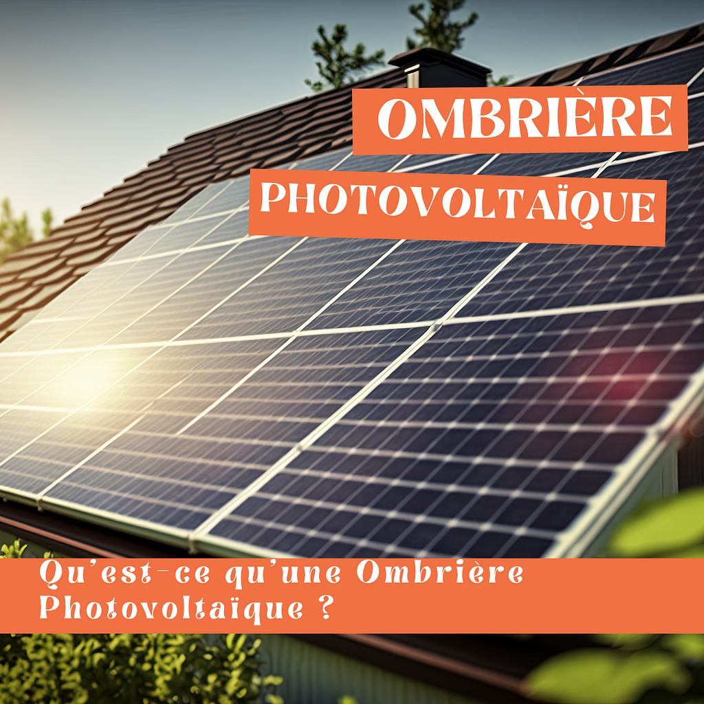 Qu’est-ce qu’une Ombrière Photovoltaïque ?