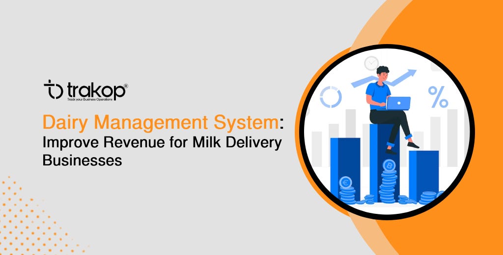 Dairy Management System: Improve Revenue for Milk Delivery Businesses