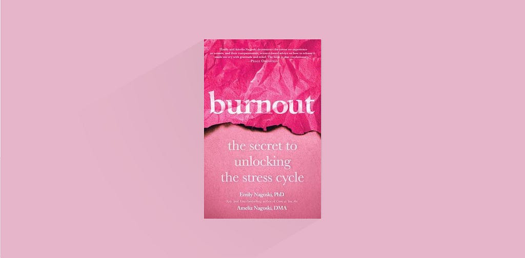 Book cover of Burnout: The Secret to Unlocking the Stress Cycle, by Emily Nagoski