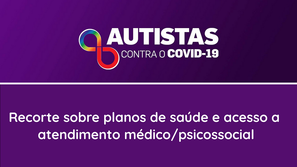 Gráfico Autistas contra a Covid-19, recorte sobre planos de saúde e acesso a atendimento médico/psicossocial.