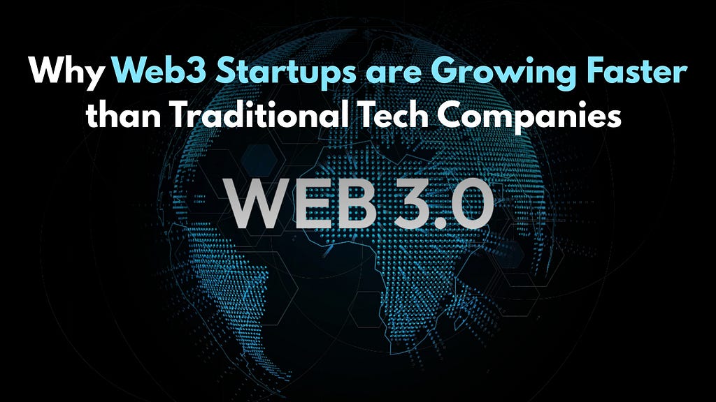 Why Web3 Startups are Growing Faster than Traditional Tech Companies