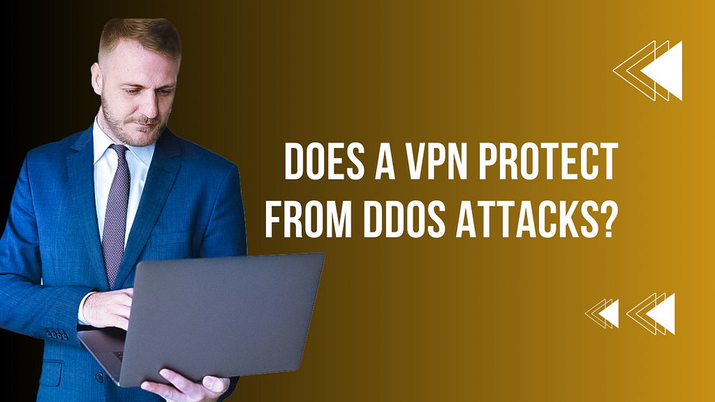 Does a VPN Protect From DDoS Attacks?