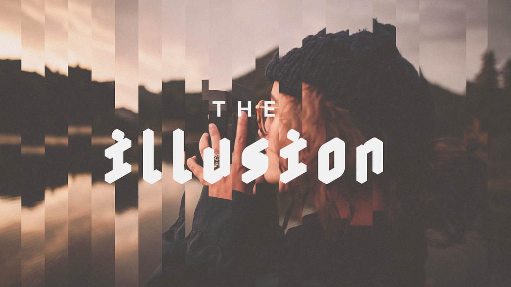 Image of a human with the words “The illusion” written on it