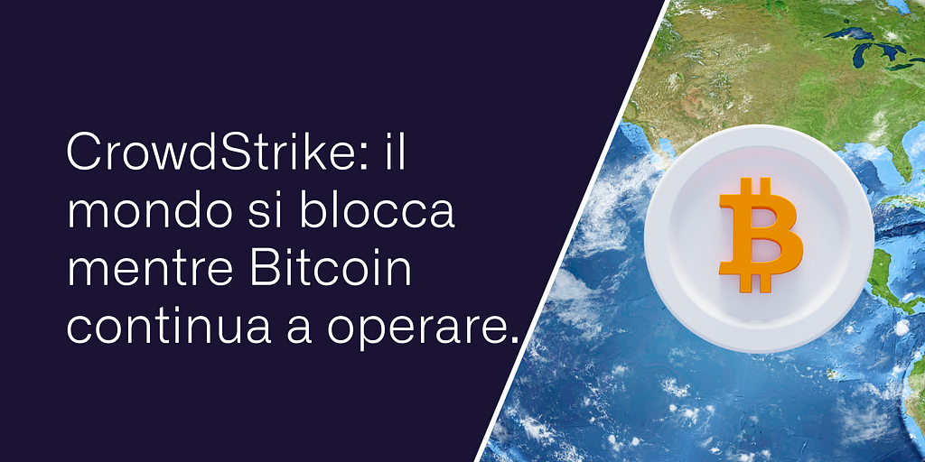 CrowdStrike: il mondo si blocca mentre Bitcoin continua a operare.