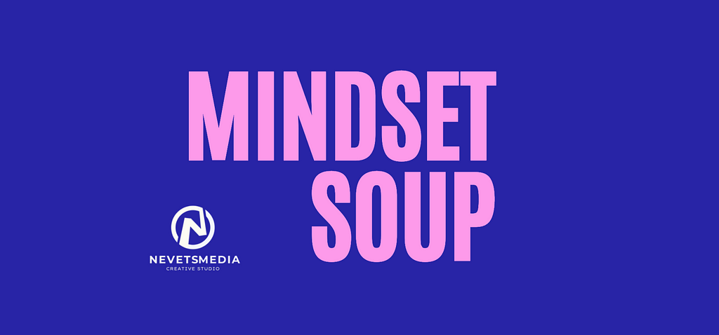 Mindset Soup — Header with Nevets Media Logo. Created in Canva by the author