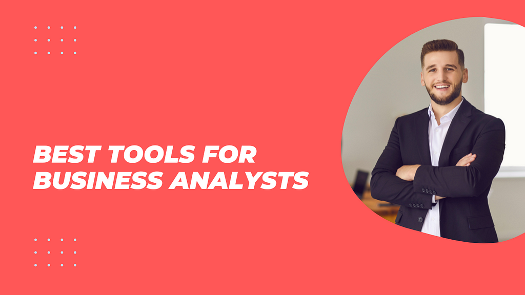 Best Tools for Business Analysts