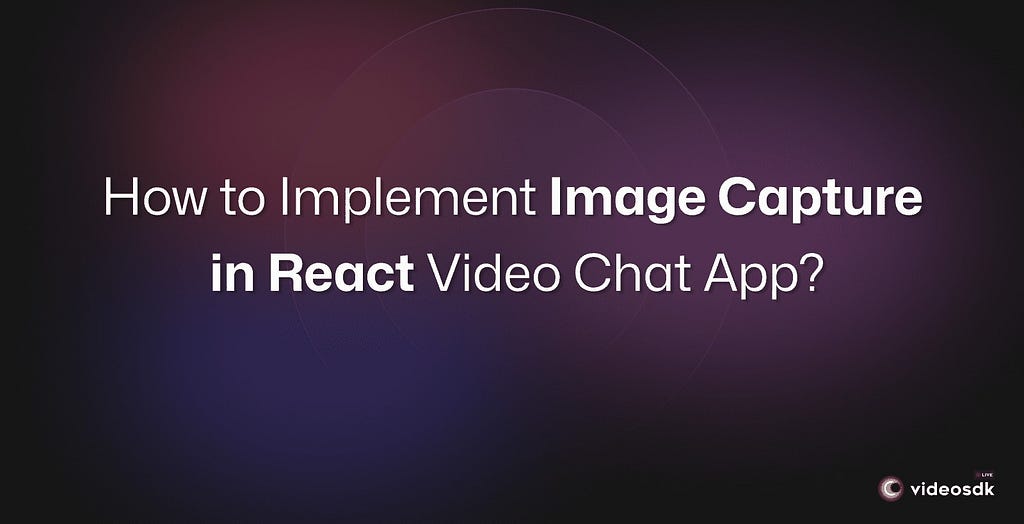 Integrate Image Capture Feature in React JS Video Call App