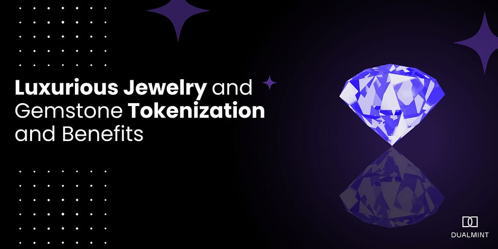 Luxurious Jewelry and Gemstone Tokenization: [+ Benefits]