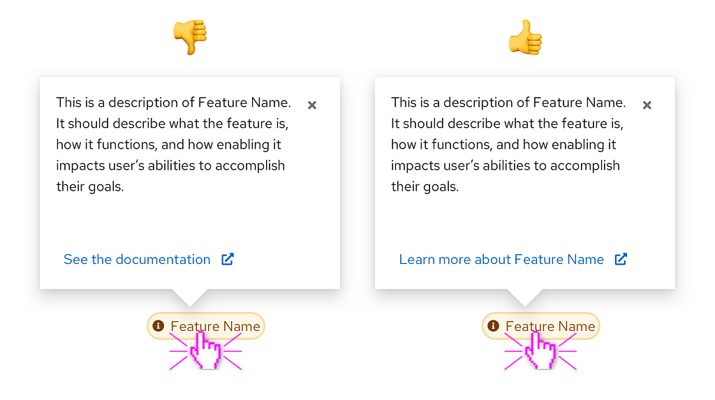 Examples of an unsuccessful and successful link to external documentation. The successful version reads “Learn more about Feature Name,” leveraging specific microcopy so that users know exactly what they’ll gain from viewing the technical documentation.