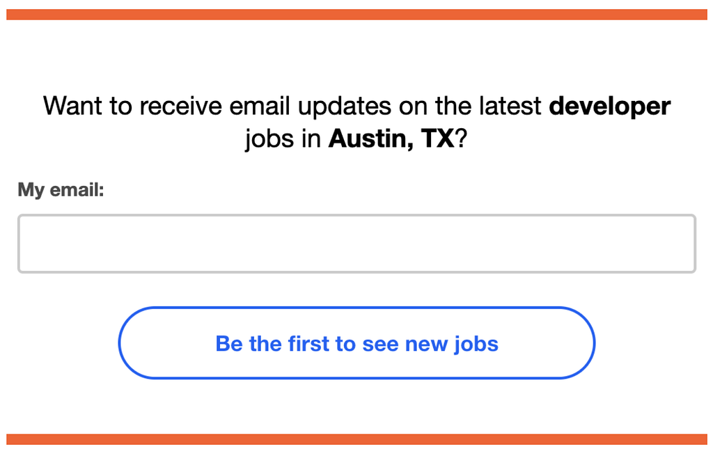 Our new prompt asks a question: “Want to receive email updates on the latest developer jobs in Austin, TX?”