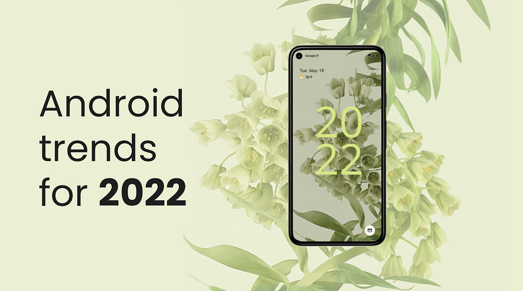 ANdroid trends for 2022