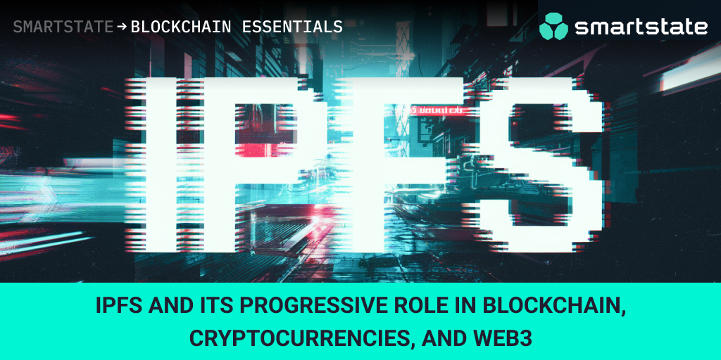 IPFS and its progressive role in blockchain, cryptocurrencies, and Web3 — SmartState