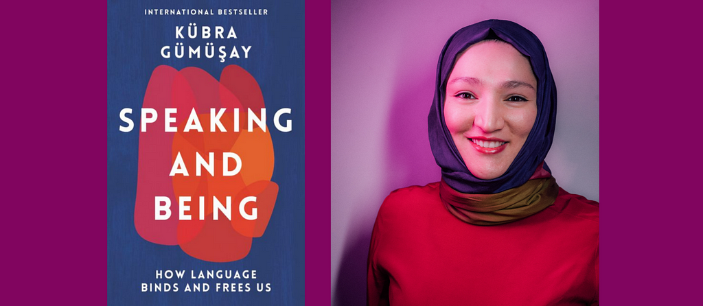 Book cover of ‘Speaking and Being’ in red and blue next to portrait of author Kübra Gümüşay, a young woman with colourful hijab.