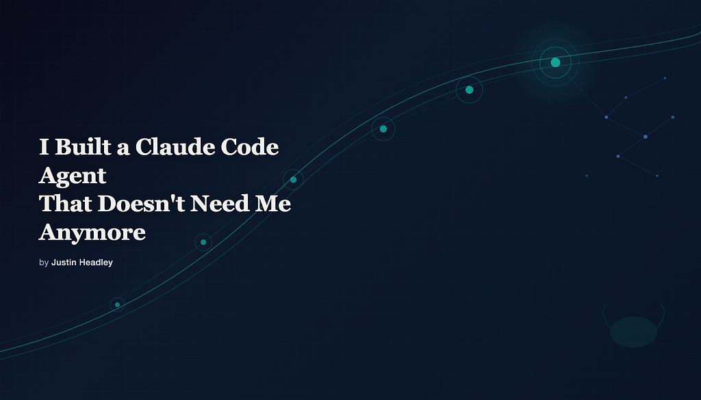 I Built a Claude Code Agent That Doesn't Need Me Anymore