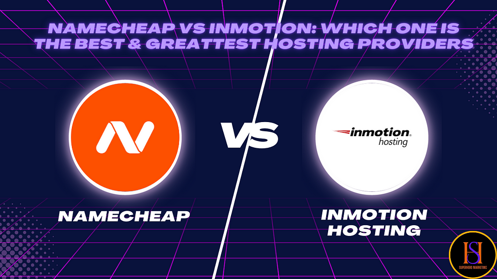 NameCheap Vs InMotion: Which one is The Best & Great Hosting providers