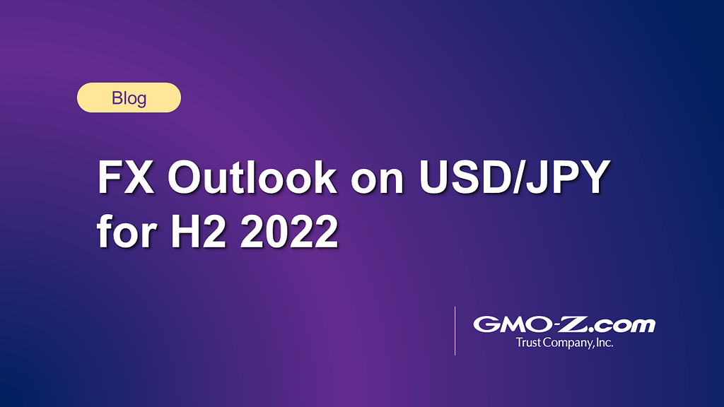 FX Outlook on USD/JPY for H2 2022